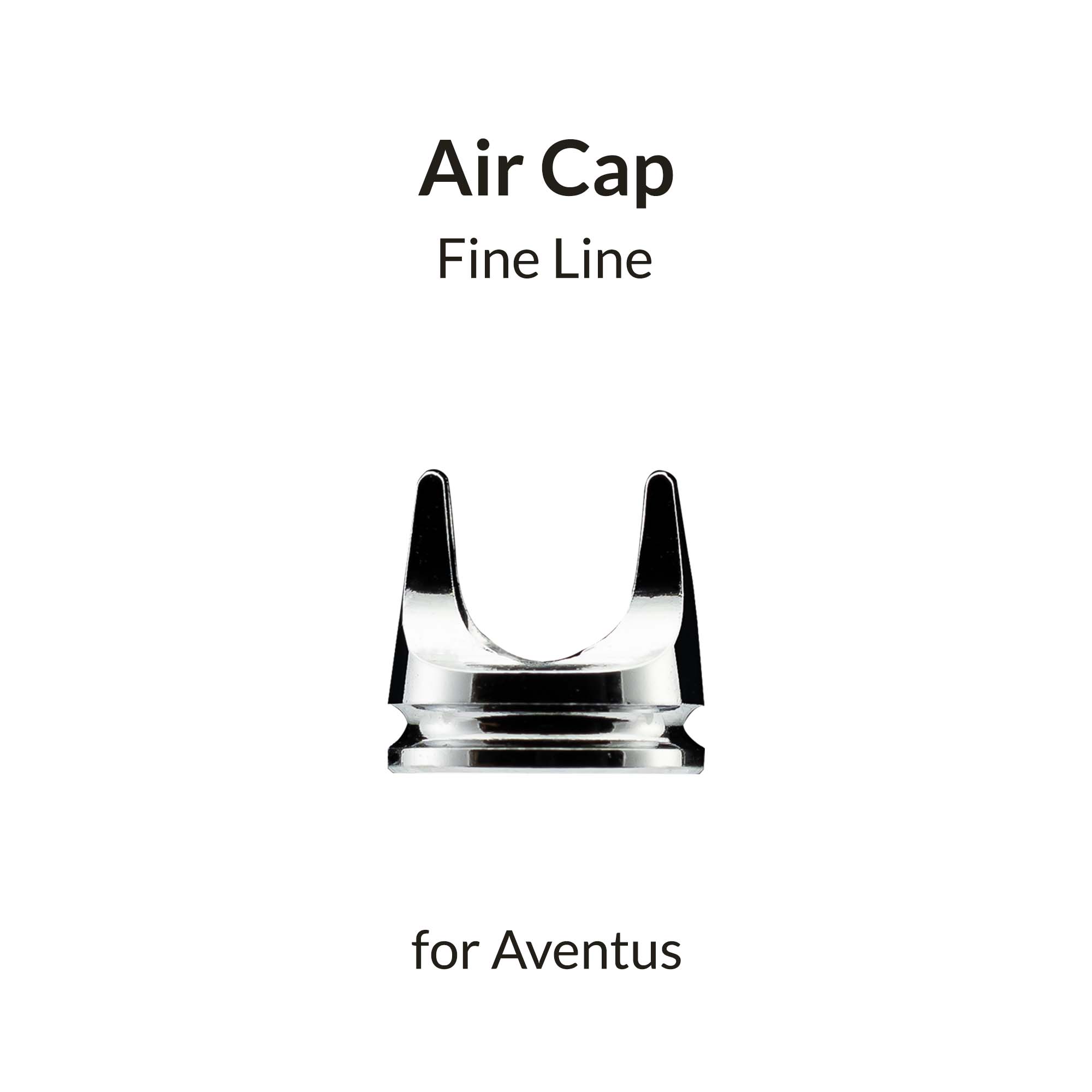 Aventus Fine Line Air Cap